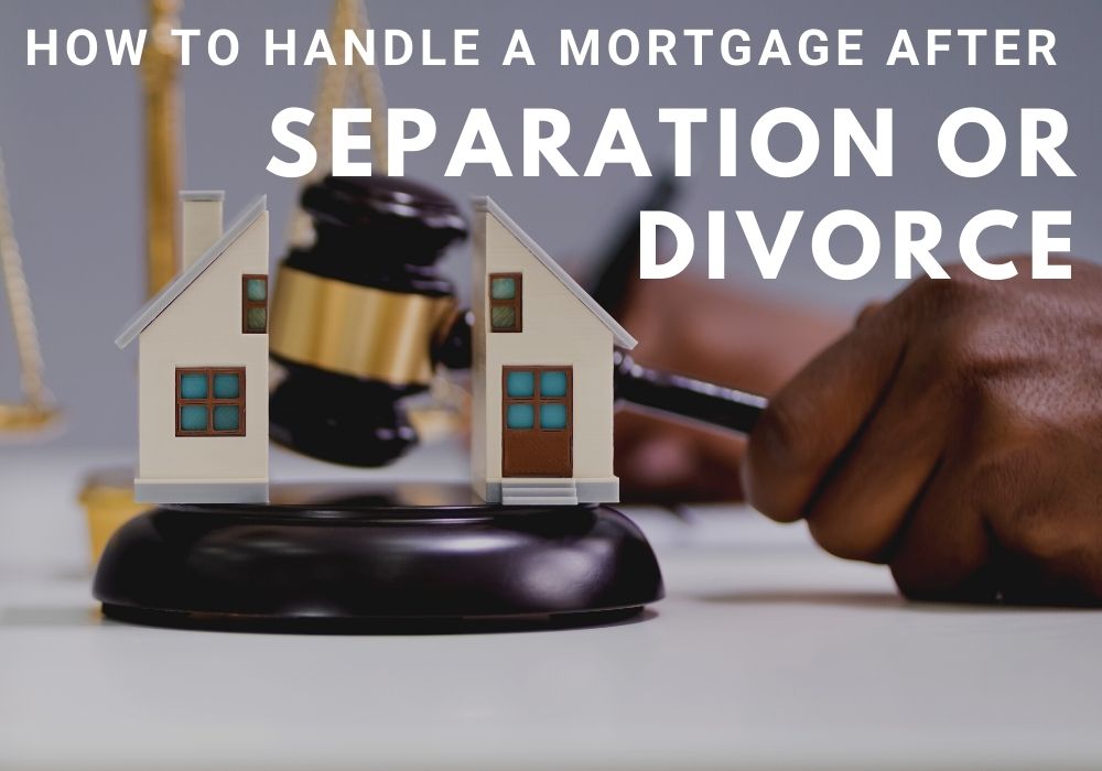 How to Handle a Mortgage After a Separation or Divorce in Toronto, ON
