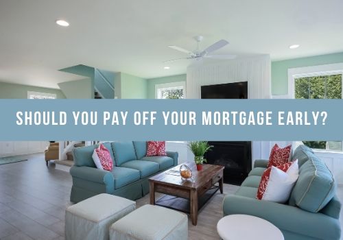 Should You Pay Off Your Mortgage Early in Toronto, ON?