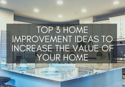 Top 3 Home Improvement Ideas to Increase the Value of Your Home in Toronto & GTA, Ontario
